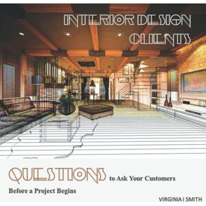 Smith, Virginia I Interior Design Clients Questions to Ask Your Customers Before a Project Begins Smith, Virginia I Interior Design Clients Questions to Ask Your Customers Before a Project Begins
