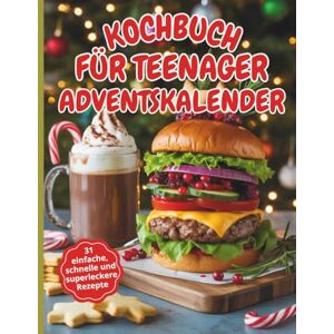 Heller, Helena.S Kochbuch für teenager adventskalender: 31 einfache, schnelle und superleckere Rezepte – ganz ohne Stress – jeden Tag Weihnachtsstimmung für Mädchen & Jungen Heller, Helena.S Kochbuch für teenager adventskalender: 31 einfache, schnelle und superleckere Rezepte – ganz ohne Stress – jeden Tag Weihnachtsstimmung für Mädchen & Jungen