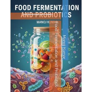 Kumar, Mr. Manoj Food Fermentation and Probiotics Kumar, Mr. Manoj Food Fermentation and Probiotics