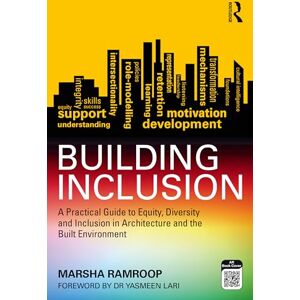 Ramroop, Marsha Building Inclusion: A Practical Guide to Equity, Diversity and Inclusion in Architecture and the Built Environment Ramroop, Marsha Building Inclusion: A Practical Guide to Equity, Diversity and Inclusion in Architecture and the Built Environment