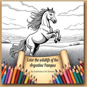 De Simone, GD Gianfranco Add color to the evocative nature of the Argentine Pampas. (Whimsical World: Kids' Coloring Book Collection.) De Simone, GD Gianfranco Add color to the evocative nature of the Argentine Pampas. (Whimsical World: Kids' Coloring Book Collection.)