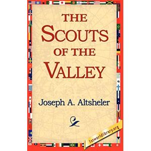Altsheler, Joseph a The Scouts of the Valley Altsheler, Joseph a The Scouts of the Valley