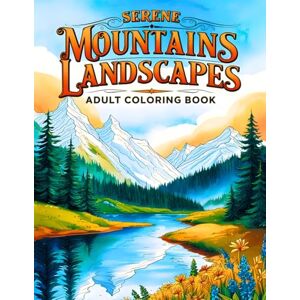 Mitchell, Joanna Serene Mountains Landscapes Adult Coloring Book: Relax With 38 Line Art Designs of Hillside Views, Woodland Paths, and Crystal Clear Lakes. Created ... (Joanna Mitchell – The Art of Calm and Color) Mitchell, Joanna Serene Mountains Landscapes Adult Coloring Book: Relax With 38 Line Art Designs of Hillside Views, Woodland Paths, and Crystal Clear Lakes. Created ... (Joanna Mitchell – The Art of Calm and Color)