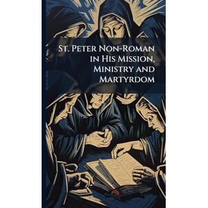 TBD St. Peter Non-Roman in His Mission, Ministry and Martyrdom TBD St. Peter Non-Roman in His Mission, Ministry and Martyrdom