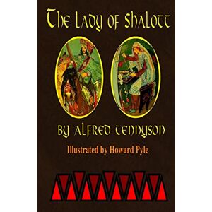 Tennyson, Alfred The Lady of Shalott by Alfred Tennyson: Illustrated by Howard Pyle Tennyson, Alfred The Lady of Shalott by Alfred Tennyson: Illustrated by Howard Pyle