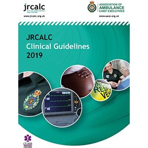Association of Ambulance Chief Executives JRCALC Clinical Guidelines 2019 Association of Ambulance Chief Executives JRCALC Clinical Guidelines 2019