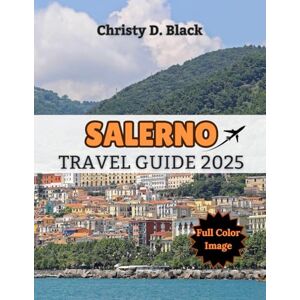 Black, Christy D. Salerno Travel Guide 2025: Sun, Sea & Secrets: Beaches, History, and Hidden Gems Await! (Travel Guide Books) Black, Christy D. Salerno Travel Guide 2025: Sun, Sea & Secrets: Beaches, History, and Hidden Gems Await! (Travel Guide Books)