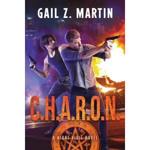 Martin, Gail Z. C.H.A.R.O.N.: A Night Vigil Novel: Book Two Martin, Gail Z. C.H.A.R.O.N.: A Night Vigil Novel: Book Two