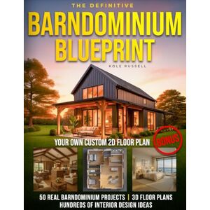 Russell, Kole The Definitive Barndominium Blueprint: Master Every Stage of Your Build with Step-by-Step Methods, Inspiring Floor Plans, Realistic Renderings for Durable Homes, and Pro Tips to Avoid Costly Mistakes Russell, Kole The Definitive Barndominium Blueprint: Master Every Stage of Your Build with Step-by-Step Methods, Inspiring Floor Plans, Realistic Renderings for Durable Homes, and Pro Tips to Avoid Costly Mistakes