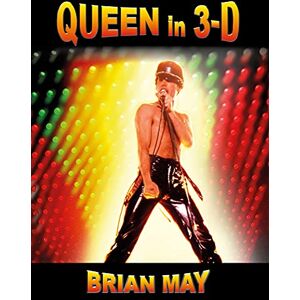 Brian May Queen in 3-D Brian May Queen in 3-D
