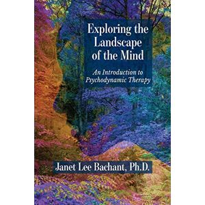 Lee Exploring the Landscape of the Mind: An Introduction to Psychodynamic Therapy Lee Exploring the Landscape of the Mind: An Introduction to Psychodynamic Therapy