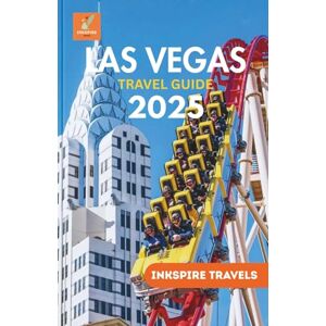 Travels, Inkspire Las Vegas Travel Guide 2025: Unmatched Tips, Hidden Treasures, and Expert Advice for the Ultimate Vegas Experience Travels, Inkspire Las Vegas Travel Guide 2025: Unmatched Tips, Hidden Treasures, and Expert Advice for the Ultimate Vegas Experience