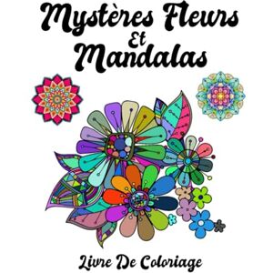 Craft Mystères Fleurs Et Mandalas: Mandalas Fleures Livre de Coloriage pour Adultes, Super Loisir Antistress pour se détendre (Paresseux Adorables et ... Fleurs, animaux et jardins (French Edition) Craft Mystères Fleurs Et Mandalas: Mandalas Fleures Livre de Coloriage pour Adultes, Super Loisir Antistress pour se détendre (Paresseux Adorables et ... Fleurs, animaux et jardins (French Edition)