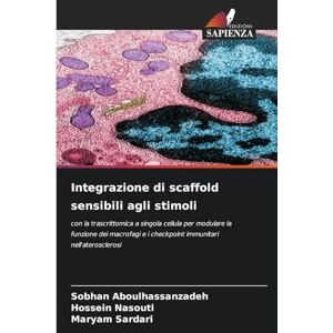 Aboulhassanzadeh, Sobhan Integrazione di scaffold sensibili agli stimoli: con la trascrittomica a singola cellula per modulare la funzione dei macrofagi e i checkpoint immunitari nell'aterosclerosi Aboulhassanzadeh, Sobhan Integrazione di scaffold sensibili agli stimoli: con la trascrittomica a singola cellula per modulare la funzione dei macrofagi e i checkpoint immunitari nell'aterosclerosi