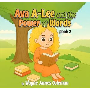 James Coleman, Wayne Ava A-Lee and the Power Of Words (The A-Lee Kids) James Coleman, Wayne Ava A-Lee and the Power Of Words (The A-Lee Kids)