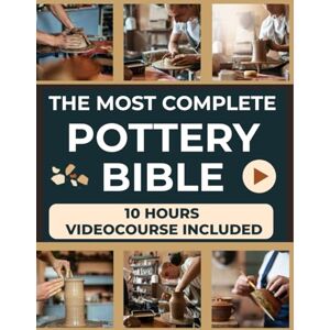 Marlowe, Travis The Pottery Bible: A Complete Step-by-Step Guide Full of Creative Projects, Expert Advice, and Real-world Inspiration. Learn the Secrets of Clay and Create Beautiful Mugs, Bowls, Vases, and More Marlowe, Travis The Pottery Bible: A Complete Step-by-Step Guide Full of Creative Projects, Expert Advice, and Real-world Inspiration. Learn the Secrets of Clay and Create Beautiful Mugs, Bowls, Vases, and More
