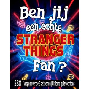 Books, QuizMij Ben jij echt een Stranger Things-fan?: 280 vragen over de 5 seizoenen Ultieme quiz voor fans Books, QuizMij Ben jij echt een Stranger Things-fan?: 280 vragen over de 5 seizoenen Ultieme quiz voor fans