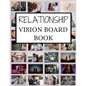 Grace, Nia Relationship Vision Board Book: 200+ Cut-Out Clip Art Pictures to Manifest Love and Your Dream Relationship for Singles & Couples Grace, Nia Relationship Vision Board Book: 200+ Cut-Out Clip Art Pictures to Manifest Love and Your Dream Relationship for Singles & Couples