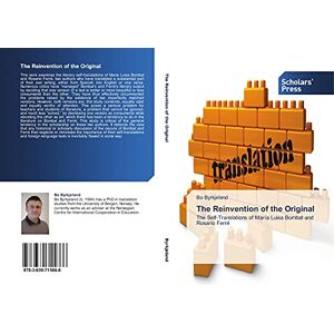 Byrkjeland, Bo The Reinvention of the Original: The Self-Translations of María Luisa Bombal and Rosario Ferré Byrkjeland, Bo The Reinvention of the Original: The Self-Translations of María Luisa Bombal and Rosario Ferré