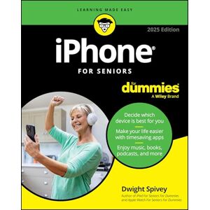Spivey, Dwight iPhone For Seniors For Dummies, 2025 Edition Spivey, Dwight iPhone For Seniors For Dummies, 2025 Edition