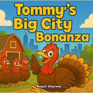 Sharma, Anjali Tommy’s Big City Bonanza: A Heartwarming Turkey Adventure About Friendship, Courage, and Finding Your Way Home (Thanksgiving stories for kids: Little ... Thanksgiving books for preschoolers ) Sharma, Anjali Tommy’s Big City Bonanza: A Heartwarming Turkey Adventure About Friendship, Courage, and Finding Your Way Home (Thanksgiving stories for kids: Little ... Thanksgiving books for preschoolers )