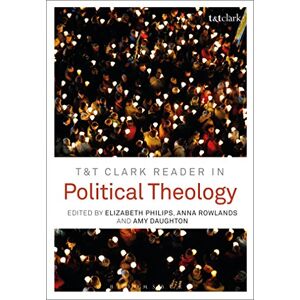 T&T Clark Reader in Political Theology T&T Clark Reader in Political Theology
