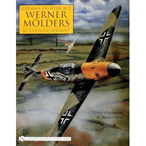 Ernst Obermaier German Fighter Ace Werner Molders: An Illustrated Biography (Schiffer Military History) Ernst Obermaier German Fighter Ace Werner Molders: An Illustrated Biography (Schiffer Military History)
