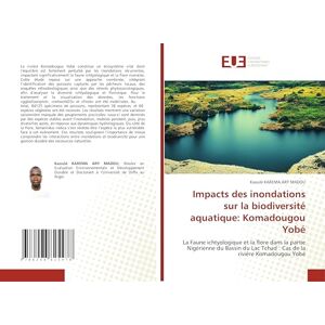 KAREMA ARY MADOU, Kaoulé Impacts des inondations sur la biodiversité aquatique: Komadougou Yobé: La Faune ichtyologique et la flore dans la partie Nigérienne du Bassin du Lac Tchad : Cas de la rivière Komadougou Yobé KAREMA ARY MADOU, Kaoulé Impacts des inondations sur la biodiversité aquatique: Komadougou Yobé: La Faune ichtyologique et la flore dans la partie Nigérienne du Bassin du Lac Tchad : Cas de la rivière Komadougou Yobé