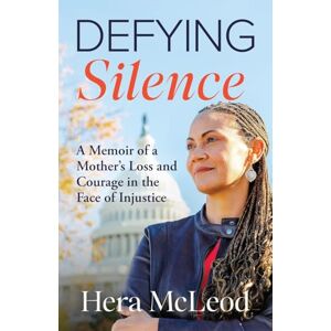 McLeod, Hera Defying Silence: A Memoir of a Mother's Loss and Courage in the Face of Injustice McLeod, Hera Defying Silence: A Memoir of a Mother's Loss and Courage in the Face of Injustice