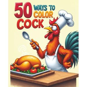 The Magic Finger 50 Ways to Color Cock : The Ultimate Adult Coloring Book of Roosters in Ridiculous & Absurd Situations.: Absurd & Hilarious Roosters in 50+ Wild ... Chaos to Ninja Battles & Cowboy Showdowns! The Magic Finger 50 Ways to Color Cock : The Ultimate Adult Coloring Book of Roosters in Ridiculous & Absurd Situations.: Absurd & Hilarious Roosters in 50+ Wild ... Chaos to Ninja Battles & Cowboy Showdowns!