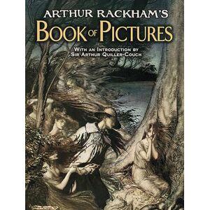 Quiller-Couch, Sir Arthur Arthur Rackham's Book of Pictures (Dover Fine Art, History of Art) Quiller-Couch, Sir Arthur Arthur Rackham's Book of Pictures (Dover Fine Art, History of Art)