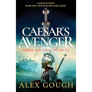 Gough, Alex Caesar's Avenger (The Mark Antony Series, 3) Gough, Alex Caesar's Avenger (The Mark Antony Series, 3)