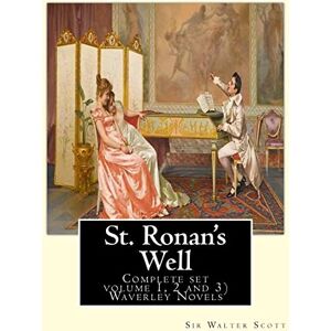 St. Ronan's Well. By: Sir Walter Scott (Complete set volume 1, 2 and 3): Waverley Novels. Saint Ronan's Well is a novel by Sir Walter Scott. It is the only novel he wrote with a 19th-century setting. St. Ronan's Well. By: Sir Walter Scott (Complete set volume 1, 2 and 3): Waverley Novels. Saint Ronan's Well is a novel by Sir Walter Scott. It is the only novel he wrote with a 19th-century setting.