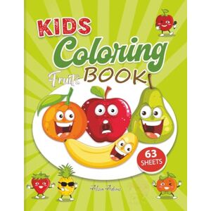 Adams, Mr. Alison Fruits Coloring Book For Kids: 63 fruits pages to color for kids including banana, apple, strawberry and many more. Adams, Mr. Alison Fruits Coloring Book For Kids: 63 fruits pages to color for kids including banana, apple, strawberry and many more.