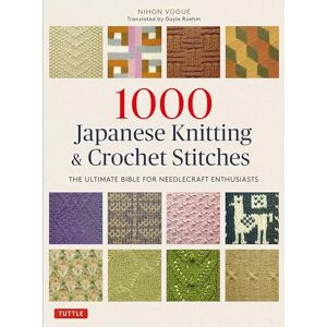 Nihon Vogue 1000 Japanese Knitting & Crochet Stitches: The Ultimate Bible for Needlecraft Enthusiasts Nihon Vogue 1000 Japanese Knitting & Crochet Stitches: The Ultimate Bible for Needlecraft Enthusiasts