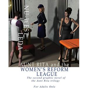 Lee Aunt Rita and the Women's Reform League: The Second Graphic Novel of the Aunt Rita Trilogy Lee Aunt Rita and the Women's Reform League: The Second Graphic Novel of the Aunt Rita Trilogy