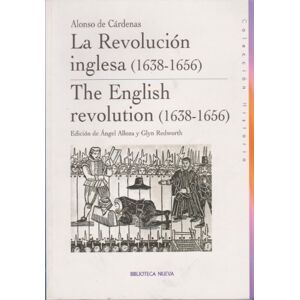 Cardenas, Alonso De La Revolucion Inglesa (1638-1656) =: The English Revolution (1638-1656) (Historia Biblioteca Nueva) Cardenas, Alonso De La Revolucion Inglesa (1638-1656) =: The English Revolution (1638-1656) (Historia Biblioteca Nueva)