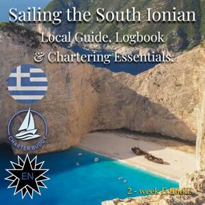 groves, mr russell james Charter Buddy: South Ionian Sailing Logbook & Guide: (2-Week Edition) — Compact Sailing Log, Local Guide & Checklists for Skippers and Crew groves, mr russell james Charter Buddy: South Ionian Sailing Logbook & Guide: (2-Week Edition) — Compact Sailing Log, Local Guide & Checklists for Skippers and Crew