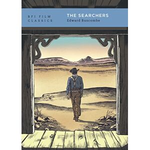 Edward Buscombe The Searchers (BFI Film Classics) Edward Buscombe The Searchers (BFI Film Classics)