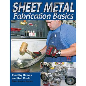 Remus, Timothy Sheet Metal Fabrication Basics (Bikers Basics) Remus, Timothy Sheet Metal Fabrication Basics (Bikers Basics)