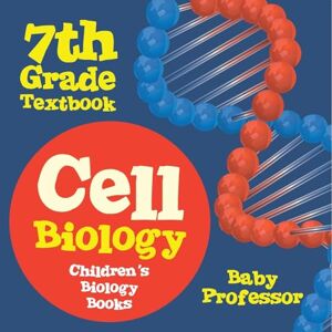Baby Professor Cell Biology 7th Grade Textbook Children's Biology Books Baby Professor Cell Biology 7th Grade Textbook Children's Biology Books