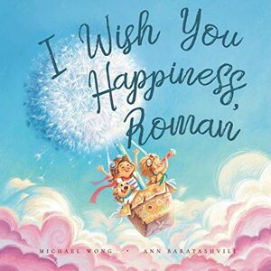 Wong, Michael I Wish You Happiness, Roman (The Unconditional Love for Roman Series) Wong, Michael I Wish You Happiness, Roman (The Unconditional Love for Roman Series)