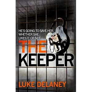 Delaney, Luke THE KEEPER: A British detective serial killer crime thriller series that will keep you up all night: Book 2 (DI Sean Corrigan) Delaney, Luke THE KEEPER: A British detective serial killer crime thriller series that will keep you up all night: Book 2 (DI Sean Corrigan)