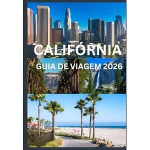 Kross, Anthony CALIFÓRNIA GUIA DE VIAGEM 2026: Uma viagem completa por praias, cidades e parques nacionais Kross, Anthony CALIFÓRNIA GUIA DE VIAGEM 2026: Uma viagem completa por praias, cidades e parques nacionais