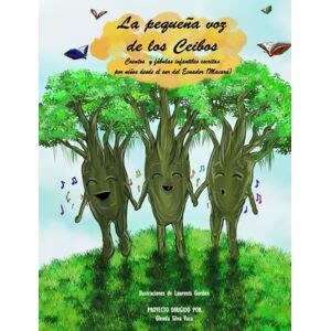Silva La pequeña voz de los Ceibos: Cuentos y fábulas infantiles escritas por niños desde el sur del Ecuador Silva La pequeña voz de los Ceibos: Cuentos y fábulas infantiles escritas por niños desde el sur del Ecuador