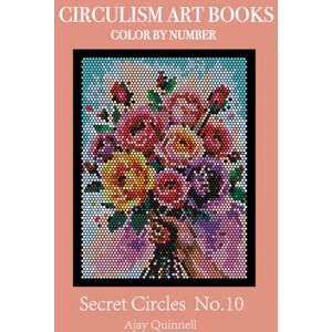 Quinnell, Ajay Secret Circles No.10 Color By Number Circulism book : Superior paper edition (updated) Quinnell, Ajay Secret Circles No.10 Color By Number Circulism book : Superior paper edition (updated)