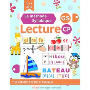 Editions, Élève Intelligent Lecture Syllabique GS CP: Apprendre à Lire Méthode Syllabique. 80 Pages Ludiques et Amusants pour les enfants en Maternelle Grande Section et CP (Cahier de Lecture GS CP) Editions, Élève Intelligent Lecture Syllabique GS CP: Apprendre à Lire Méthode Syllabique. 80 Pages Ludiques et Amusants pour les enfants en Maternelle Grande Section et CP (Cahier de Lecture GS CP)