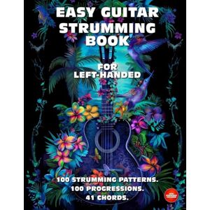 McRay, Jimmy Easy Guitar Strumming Book for Left-Handed. 100 Strumming Patterns.100 Progressions. 41 Chords.: Beginner to Advanced Collection: Easy Tabs, Notes, Diagrams and Explanations. McRay, Jimmy Easy Guitar Strumming Book for Left-Handed. 100 Strumming Patterns.100 Progressions. 41 Chords.: Beginner to Advanced Collection: Easy Tabs, Notes, Diagrams and Explanations.