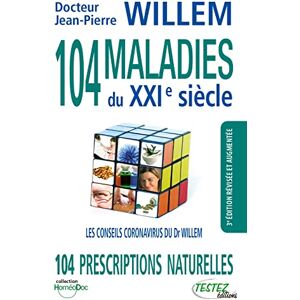 Willem, Jean-Pierre 104 maladies du XXIe siècle 104 prescriptions naturelles Les conseils coronavirus du Dr Willem Willem, Jean-Pierre 104 maladies du XXIe siècle 104 prescriptions naturelles Les conseils coronavirus du Dr Willem