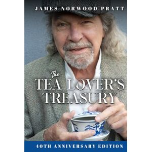Pratt, James Norwood The Tea Lover's Treasury: 40th Anniversary Edition Pratt, James Norwood The Tea Lover's Treasury: 40th Anniversary Edition